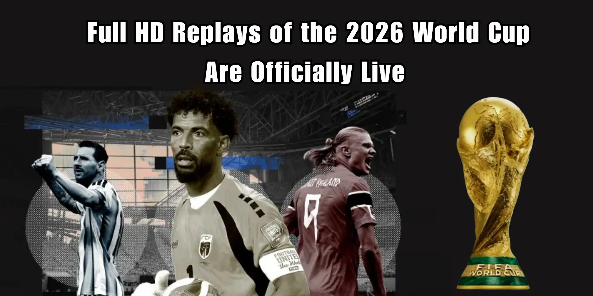 Cuando los fuegos artificiales se apagan, la pasión perdura: ¡las repeticiones en Full HD del Mundial 2026 ya están activas!